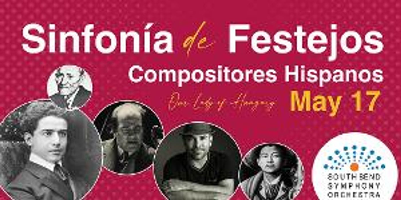 South Bend Symphony Orchestra Announces SINFONÍA DE FESTEJOS - COMPOSITORES HISPANOS  Image