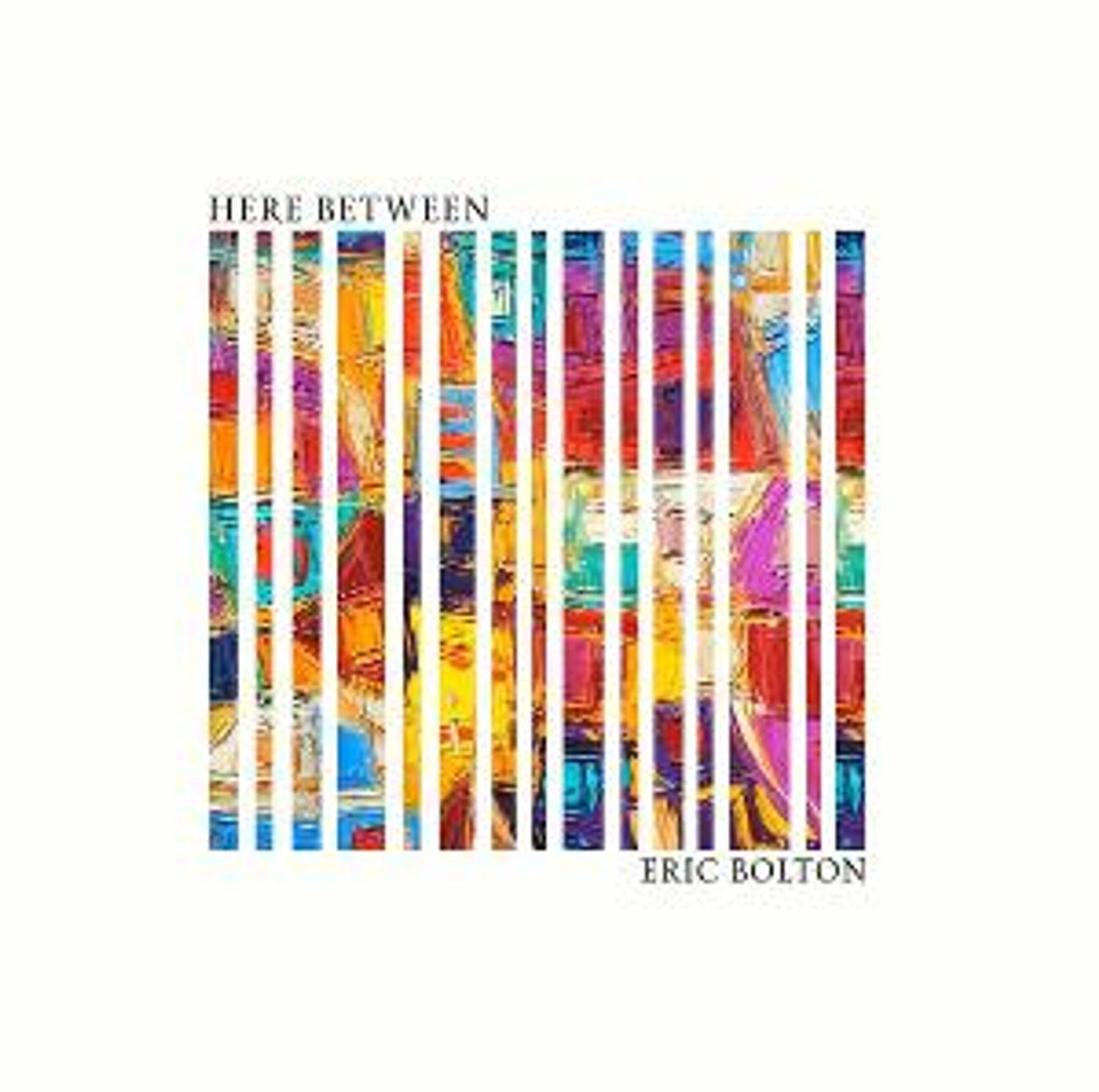 Canadian Rock Singer Eric Bolton Releases Debut Album HERE BETWEEN Out Now  Image