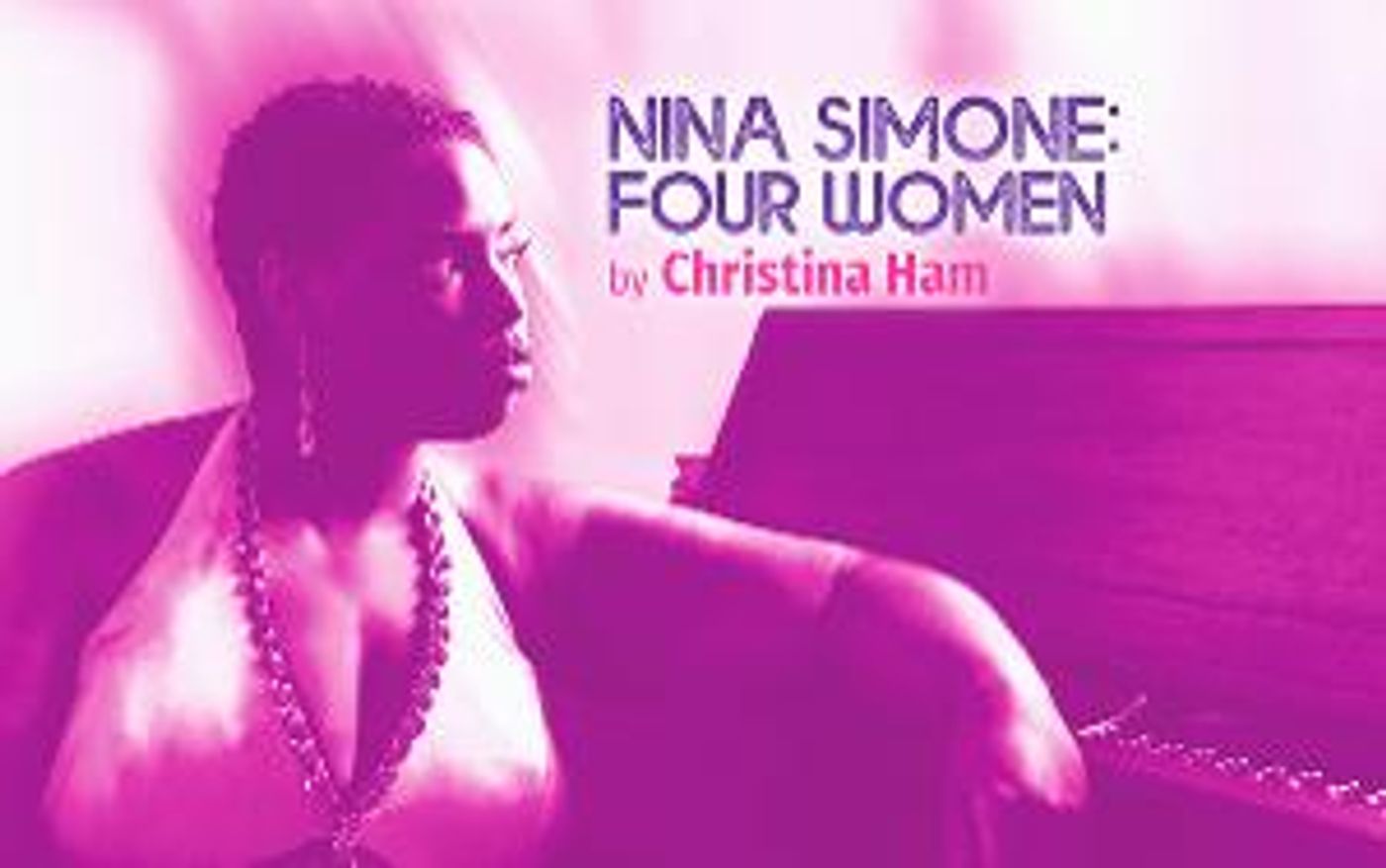 Cast And Creative Team Announced For Regional Premiere Of NINA SIMONE: FOUR WOMEN  Image