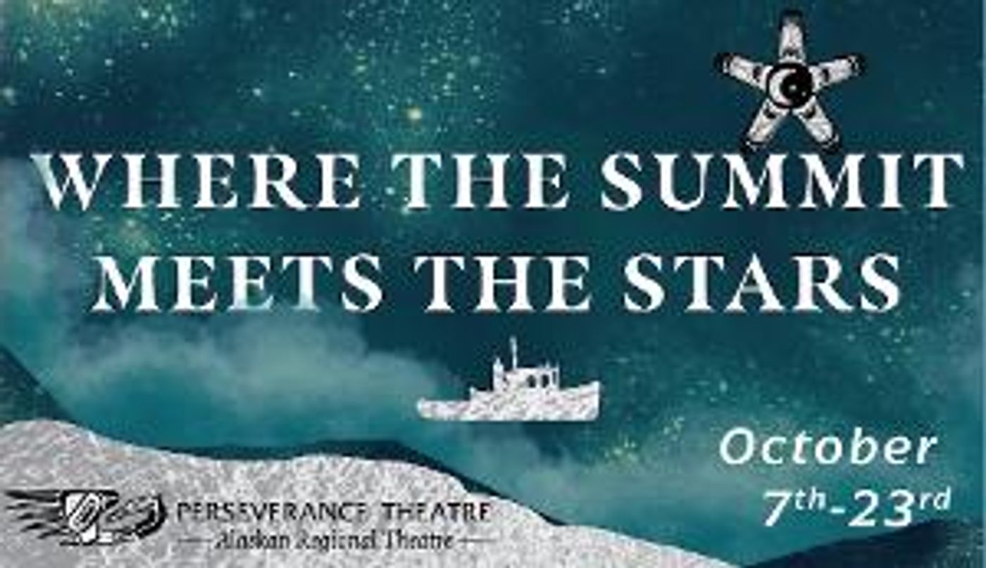 Perseverance Theatre Will Open 2022-2023 Season With WHERE THE SUMMIT MEETS THE STARS This Week  Image
