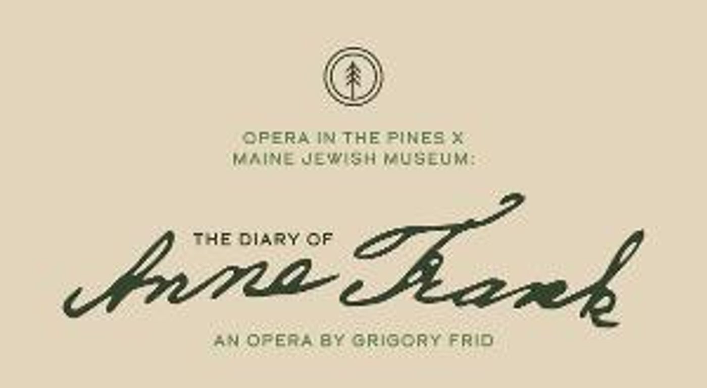 Opera In The Pines Presents Maine Premiere Of THE DIARY OF ANNE FRANK  Image