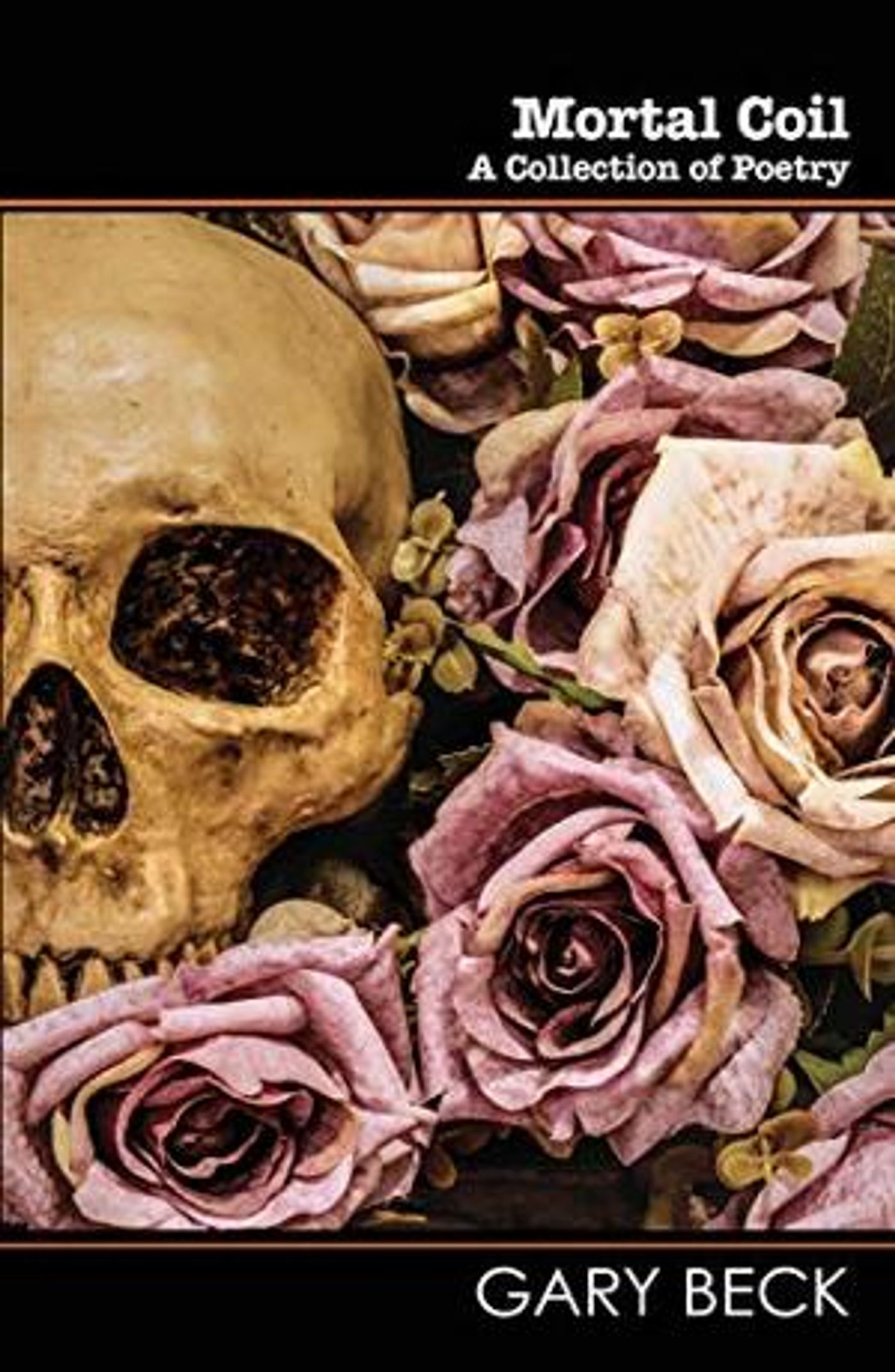 Gary Becks New Poetry Book MORTAL COIL Released  Image