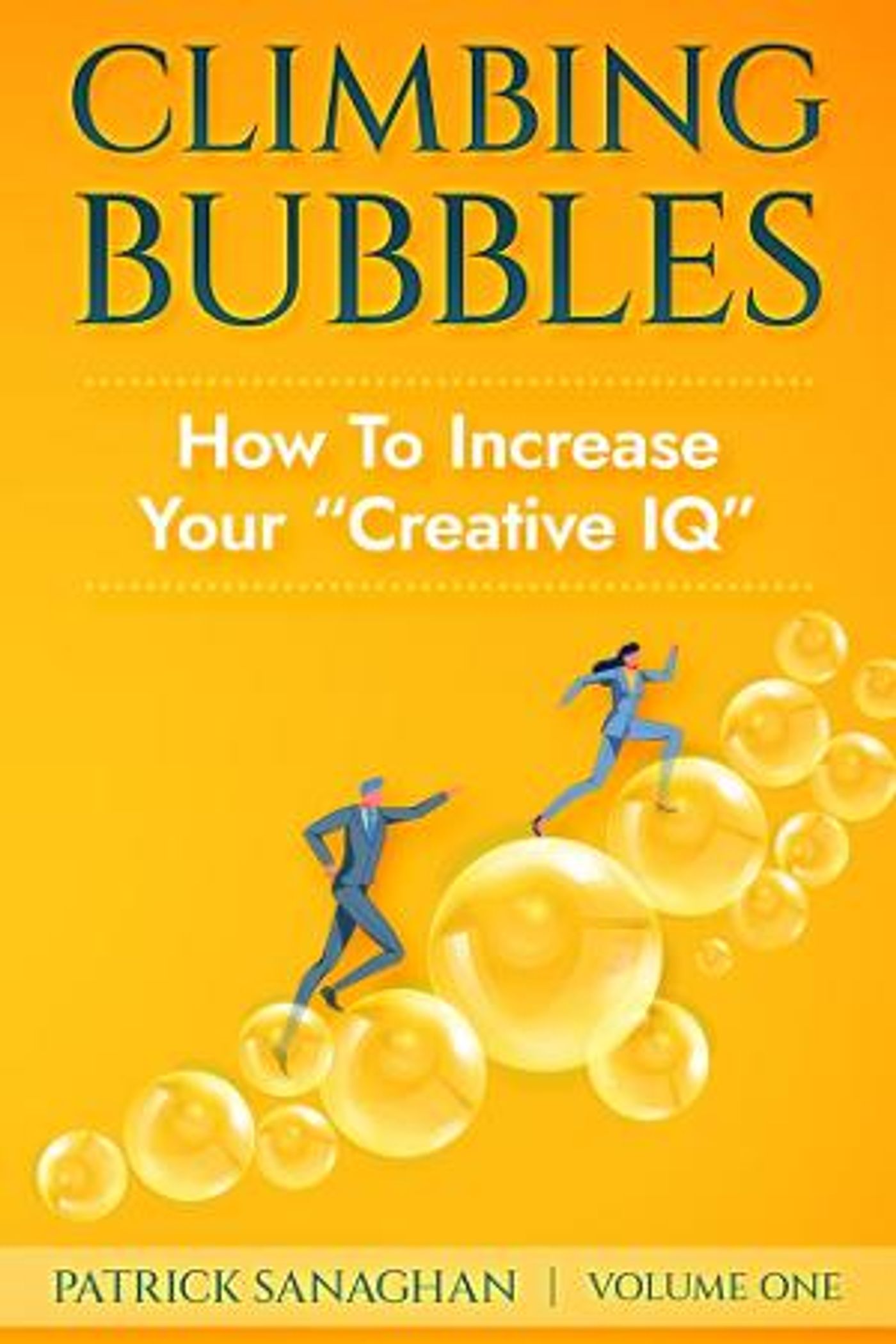 Dr. Patrick Sanaghan Releases New Self-Help Book CLIMBING BUBBLES: How To Increase Your 'Creative IQ'  Image