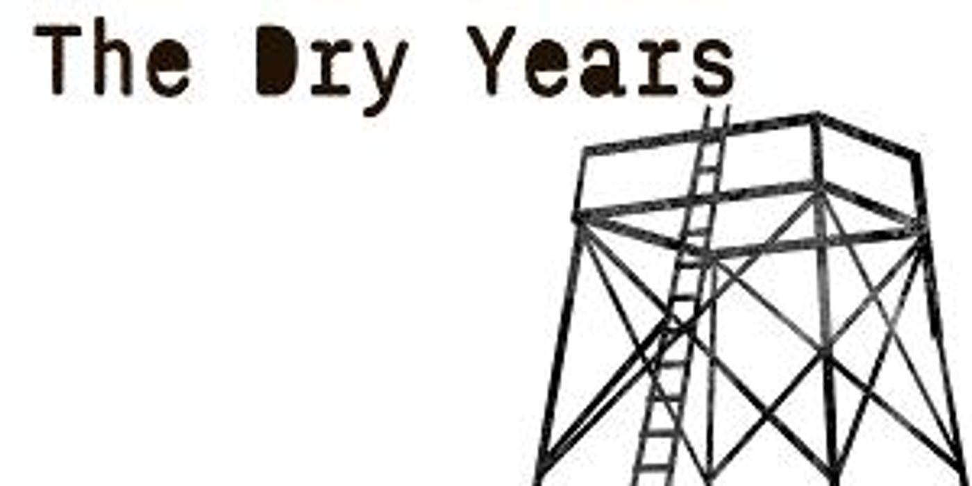 Ghost Road Company Returns With World Premiere THE DRY YEARS  Image