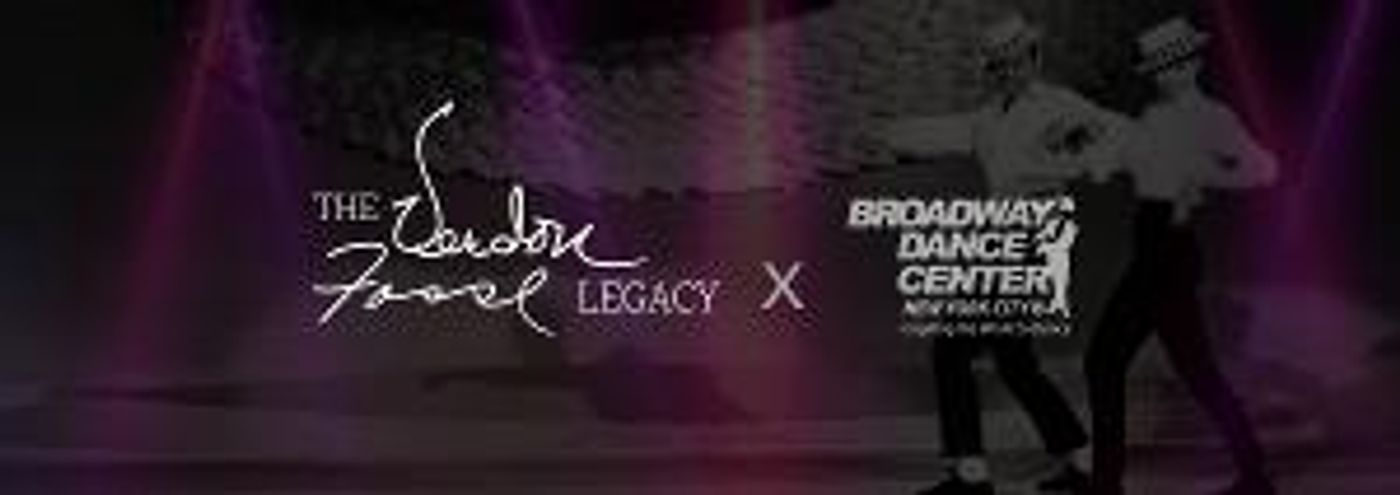 The Verdon Fosse Legacy Announces Summer 2021 Residency At Broadway Dance Center  Image