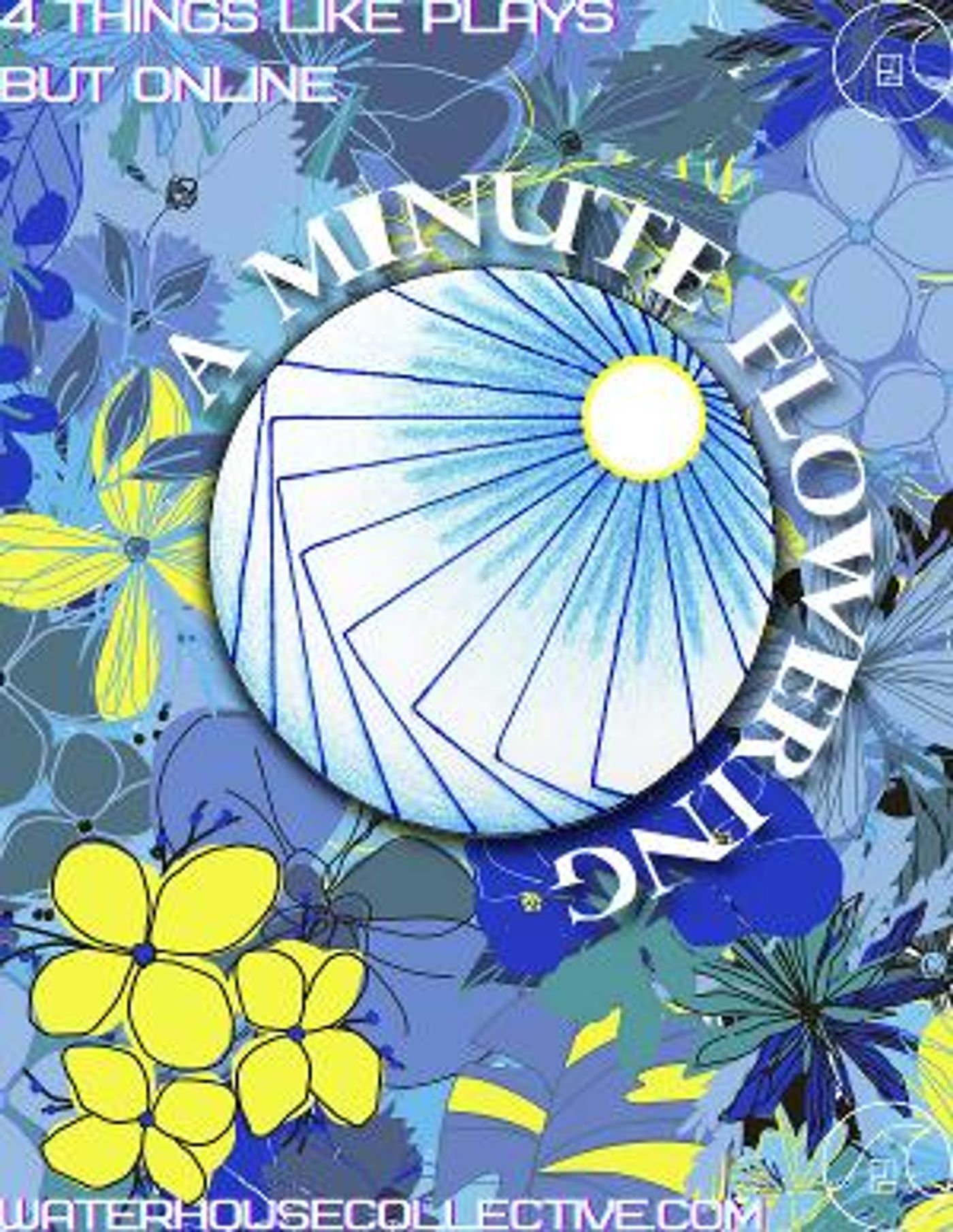 Water House Collective Presents The Second Annual A MINUTE FLOWERING Festival  Image