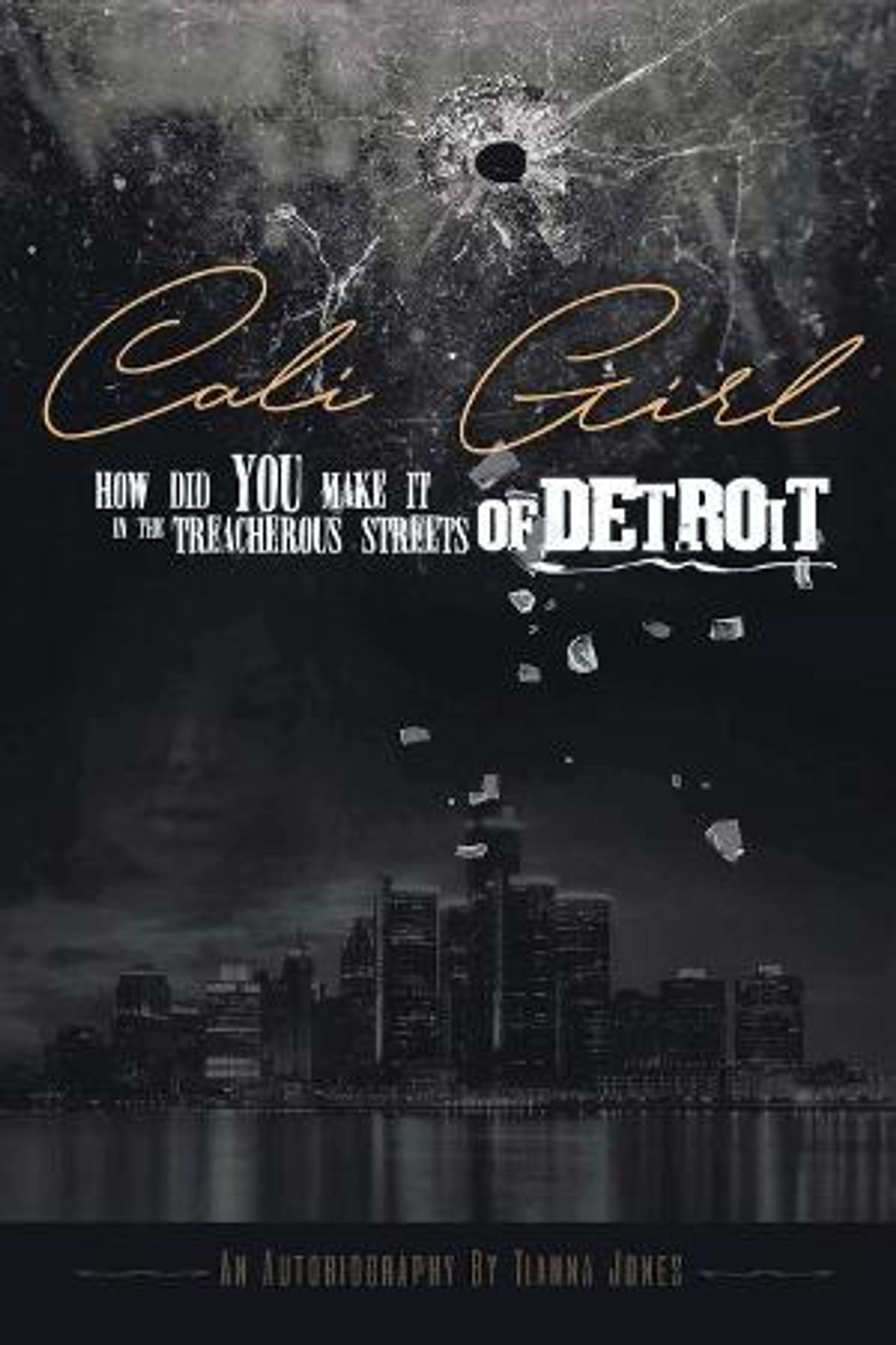 Tianna Jones Releases New Memoir - CALI GIRL, HOW DID YOU MAKE IT IN THE TREACHEROUS STREETS OF DETROIT  Image