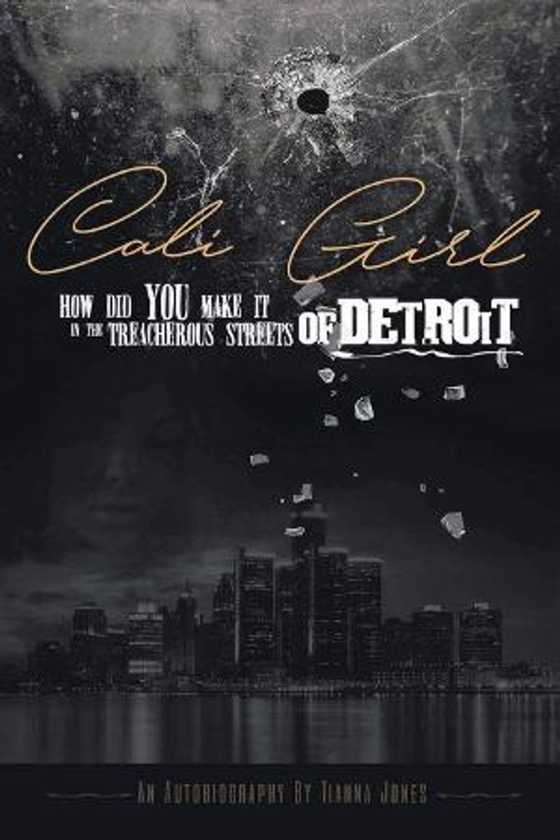 Tianna Jones Releases New Memoir - CALI GIRL, HOW DID YOU MAKE IT IN THE TREACHEROUS STREETS OF DETROIT Image