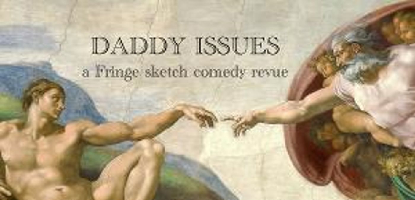 Satiric Comedy Revue DADDY ISSUES To Premiere At Hollywood Fringe  Image