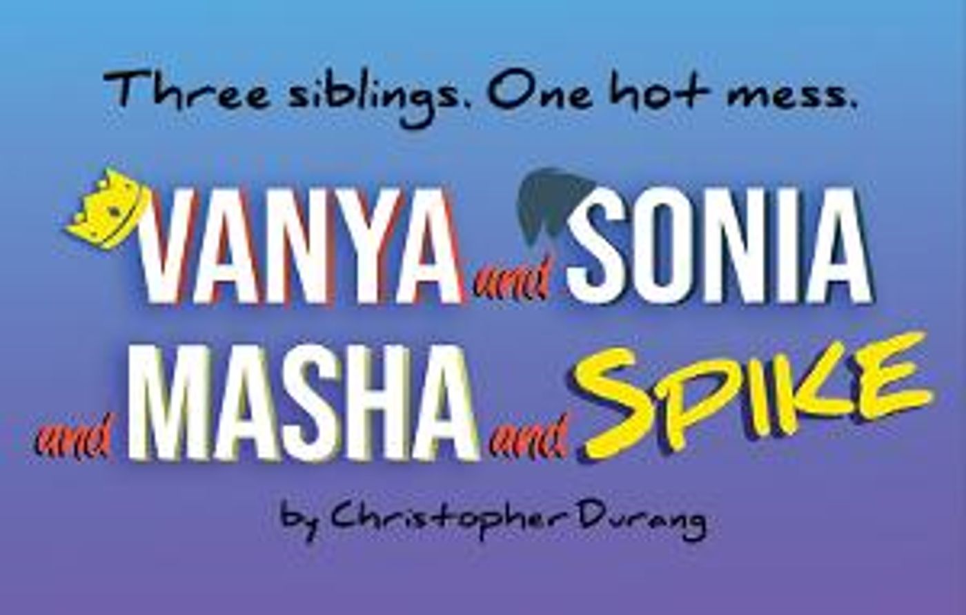 Castle Craig Players Bring Durang's VANYA AND SONIA AND MASHA AND SPIKE To Meriden  Image