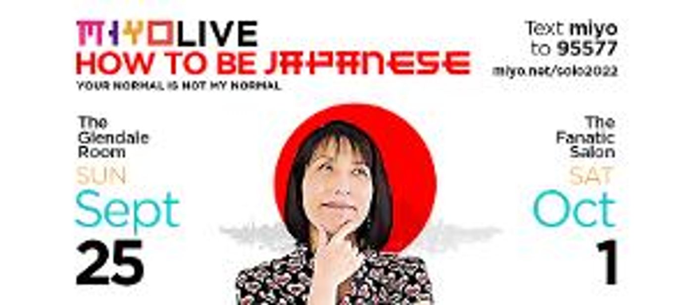 Miyo Yamauchi's Solo Show HOW TO BE JAPANESE is Coming to  the Glendale Room in September  Image