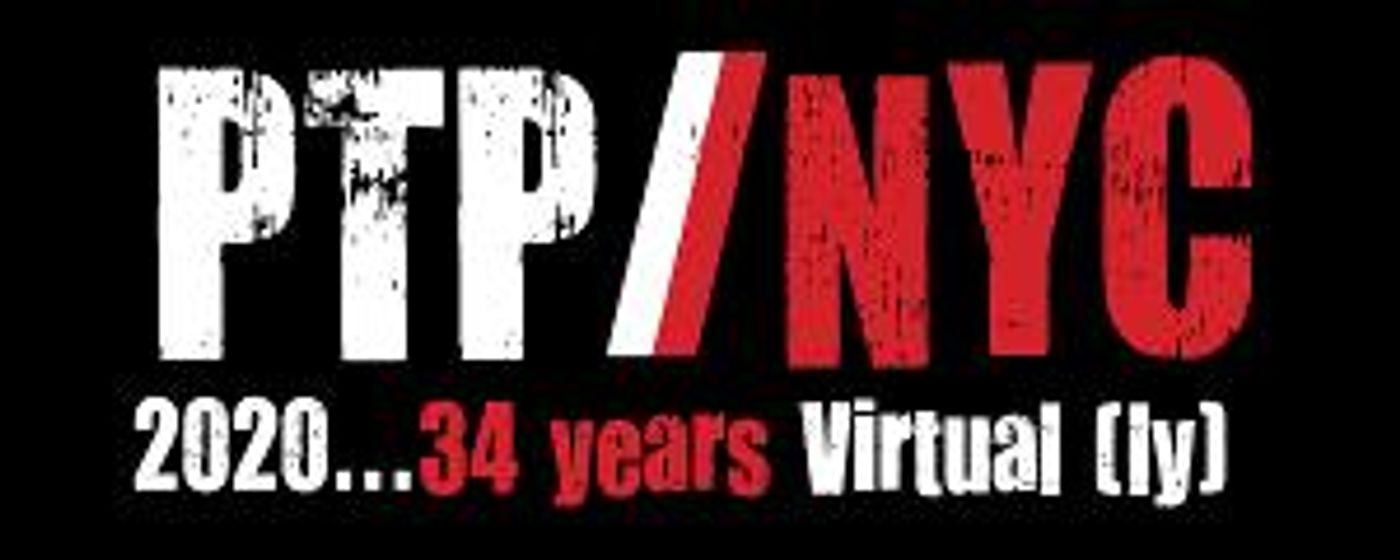 PTP/NYC's 34th Season Features Four Streaming Plays  Image