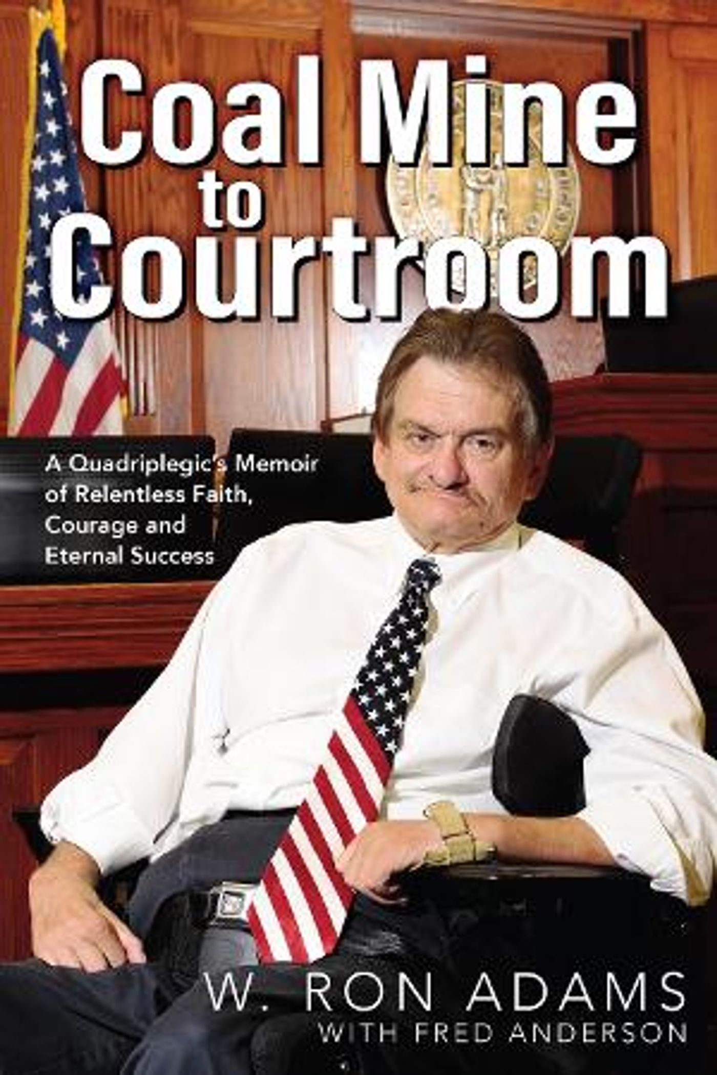 Quadriplegic Attorney W. Ron Adams Shares Story Of Survival In New Memoir COAL MINE TO COURTROOM  Image