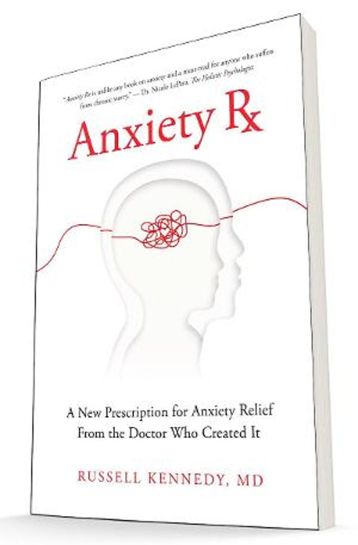 Dr. Russell Kennedy Announces Release Of “Anxiety Rx: A New Prescription For Anxiety Relief From The Doctor Who Created It”  Image