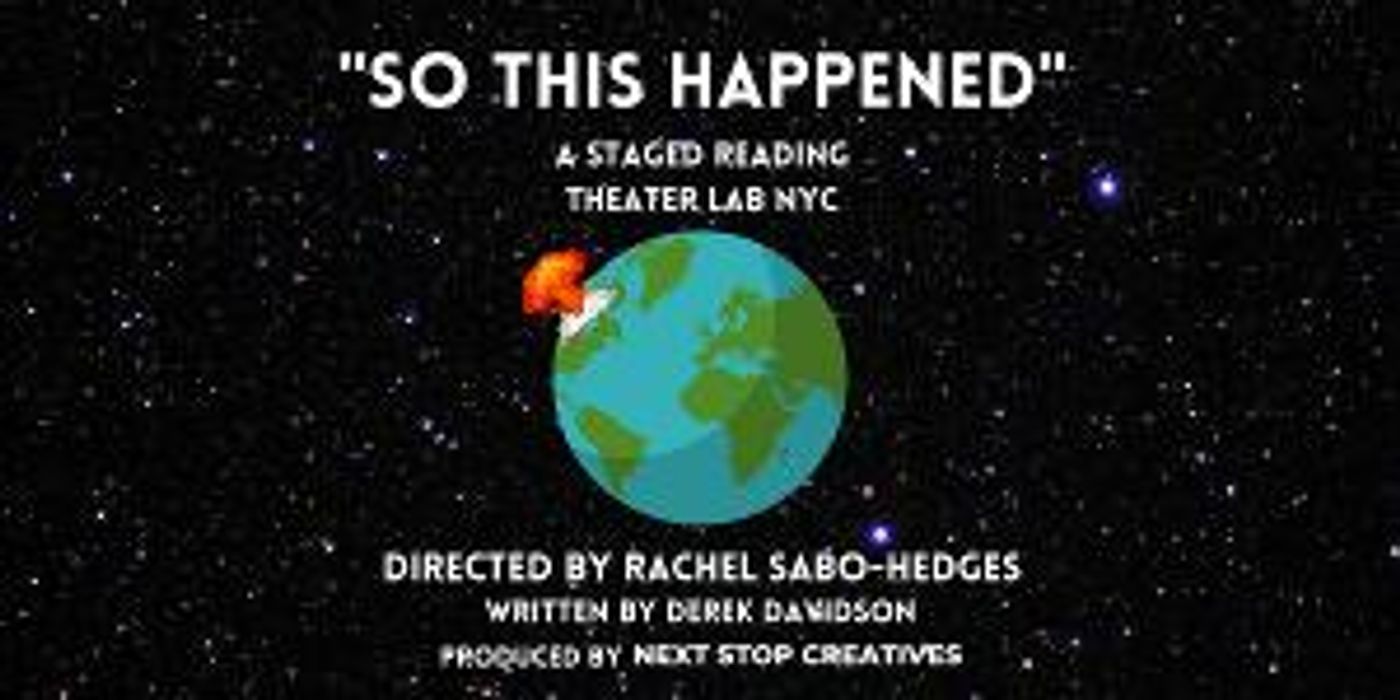 SO THIS HAPPENED (Staged Reading) To Be Presented By Next Stop Creatives  Image
