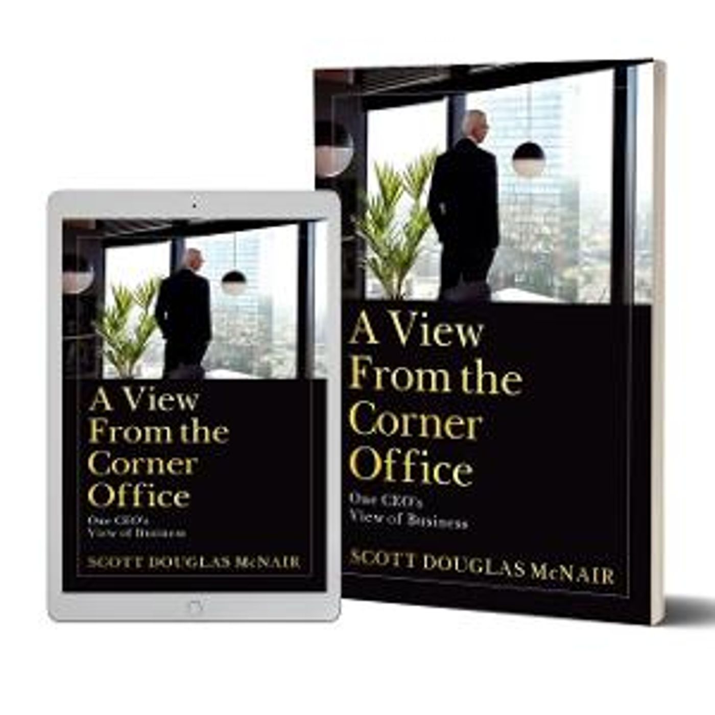 Scott McNair Releases New Book A VIEW FROM THE CORNER OFFICE  Image