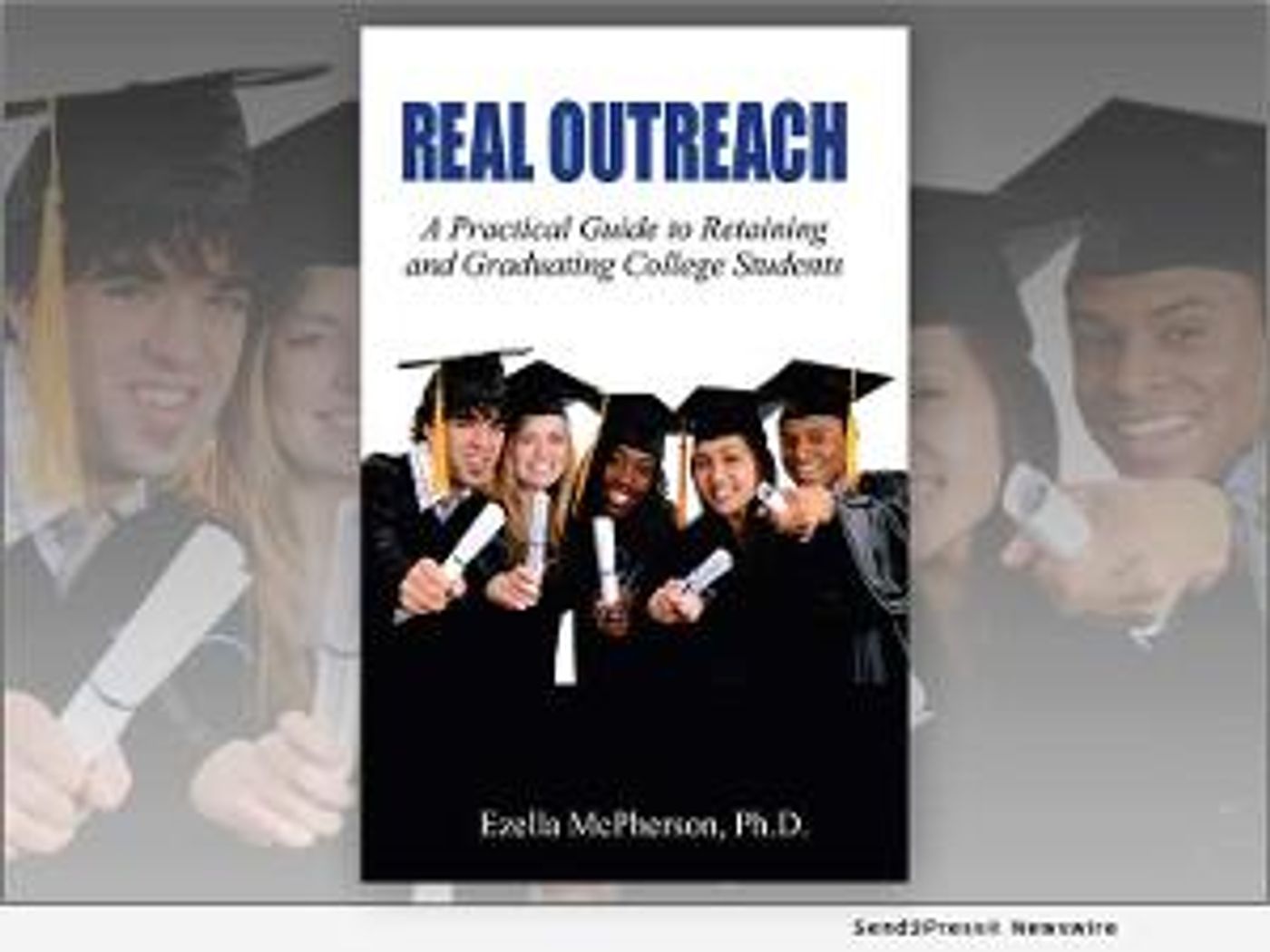 Dr. Ezella McPherson Releases REAL OUTREACH: A PRACTICAL GUIDE TO RETAINING AND GRADUATING COLLEGE STUDENTS  Image