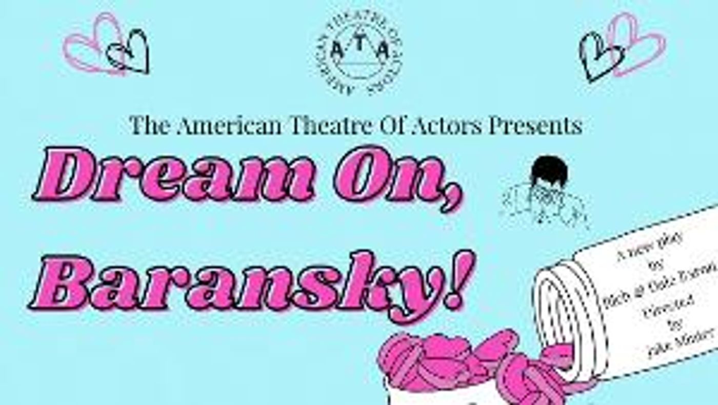 DREAM ON, BARANSKY to Premiere At The American Theatre of Actors in March  Image