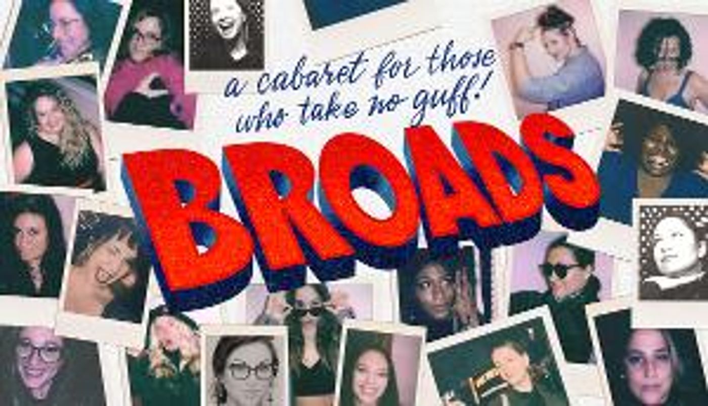 BROADS: A Cabaret for Those Who Take No Guff Comes to the Triad Theater  Image