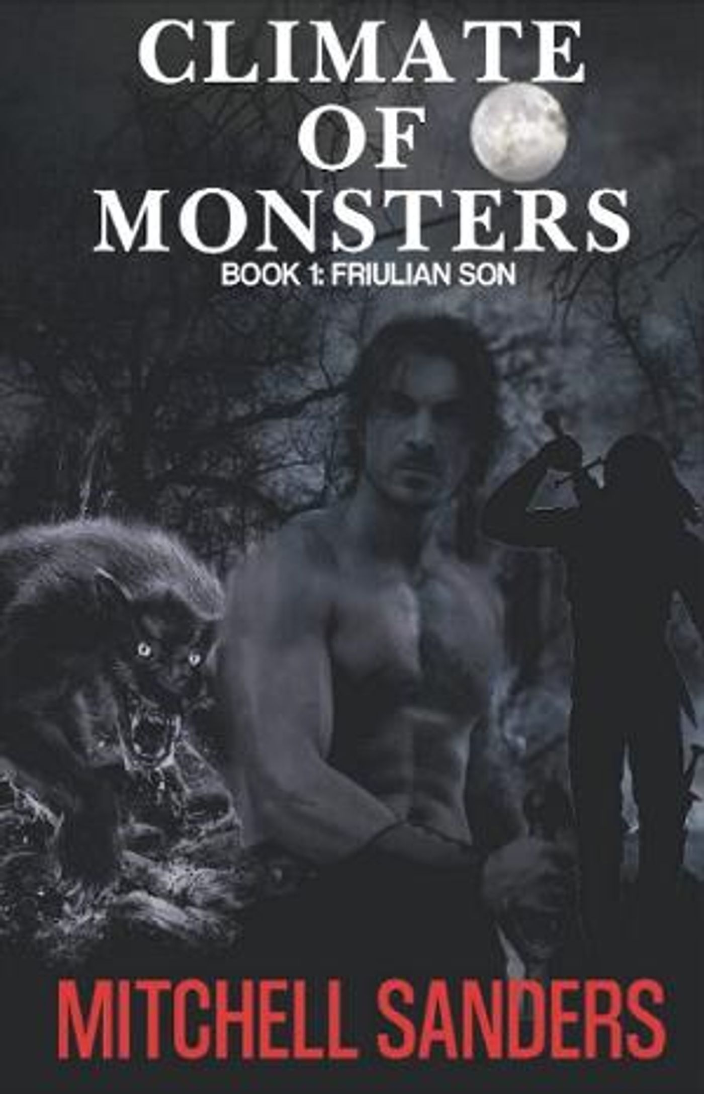 Mitchell Sanders Releases New Book CLIMATE OF MONSTERS: FRIULIAN SON  Image