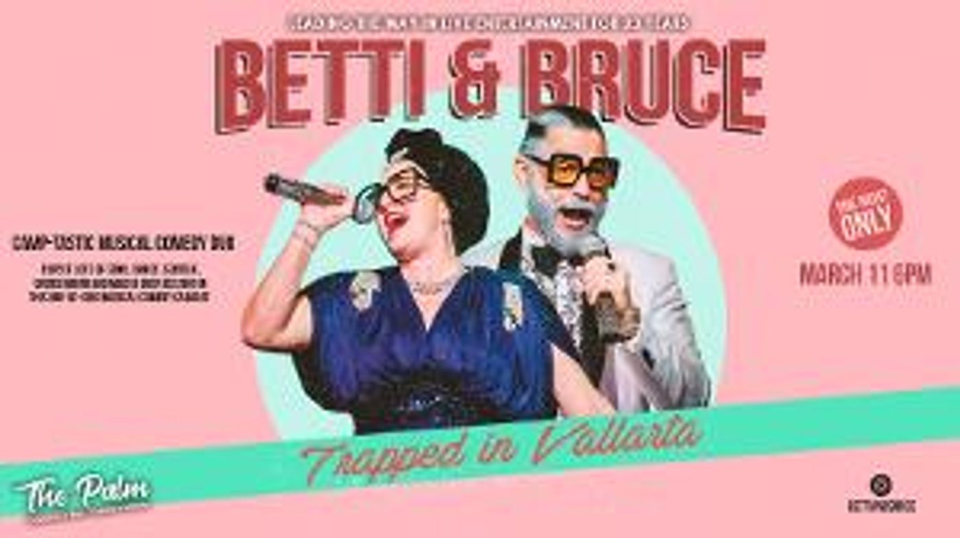 Betti & Bruce To Return To Puerto Vallarta's Palm Cabaret and Bar This Month  Image