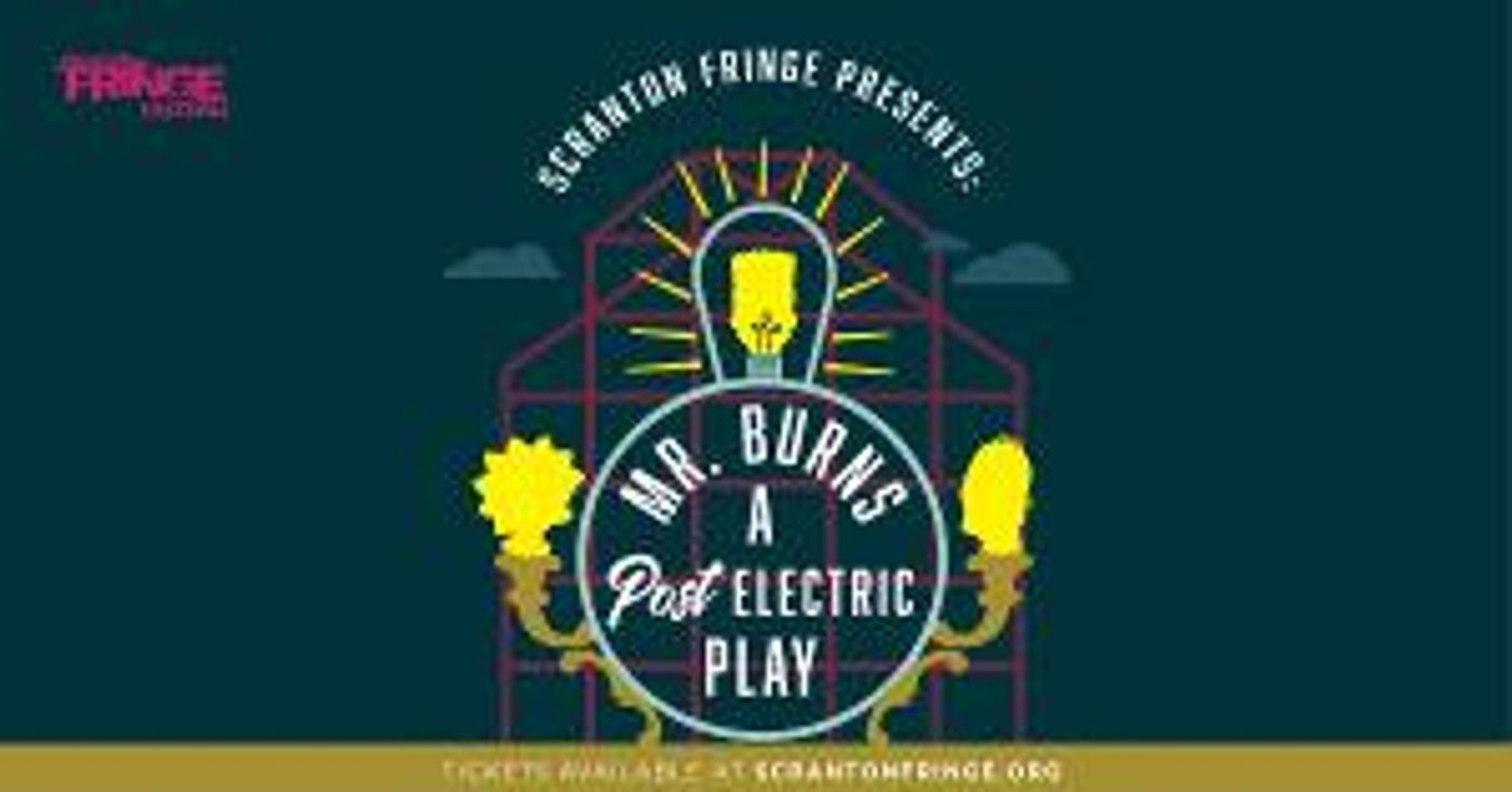 Scranton Fringe to Present Anne Washburn's MR. BURNS This Month  Image