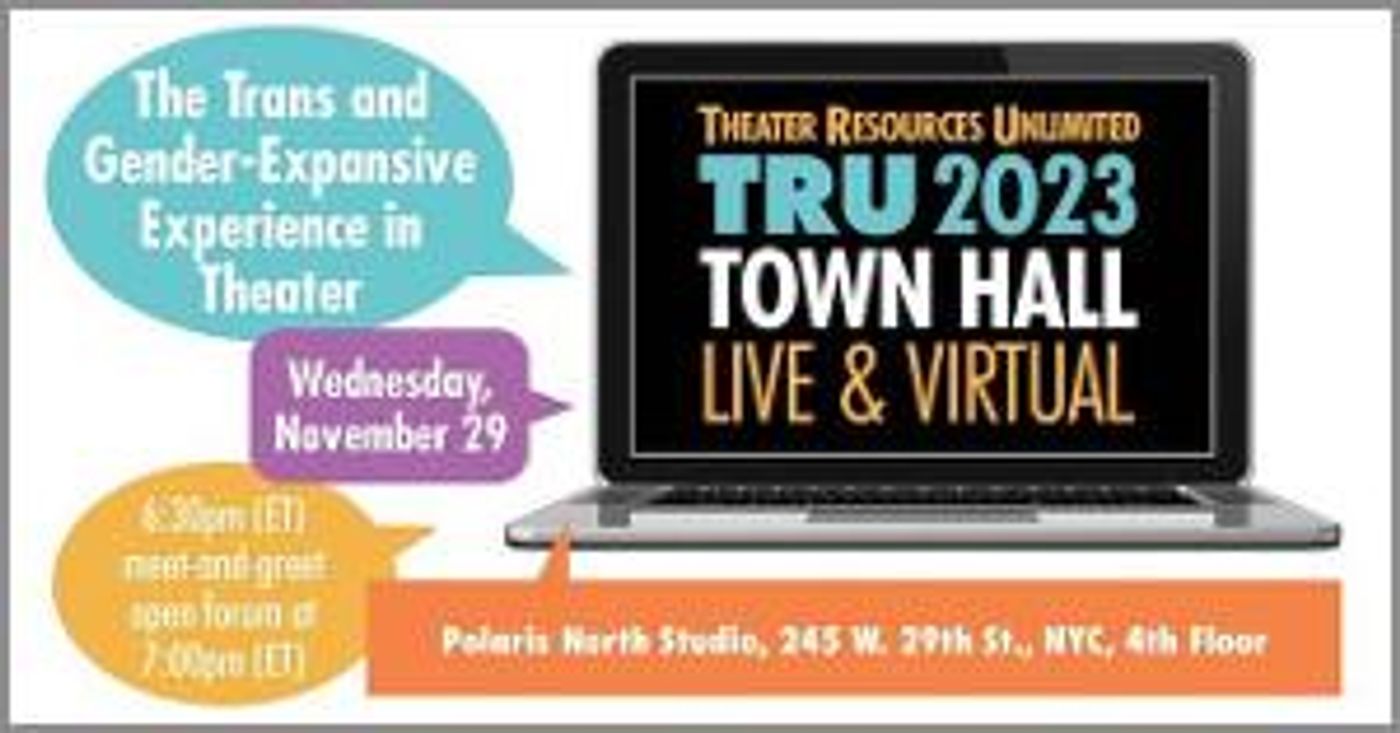 Theater Resources Unlimited And Parity Productions Present Town Hall (Live) - The Trans And Gender-Expansive Experience In Theater  Image