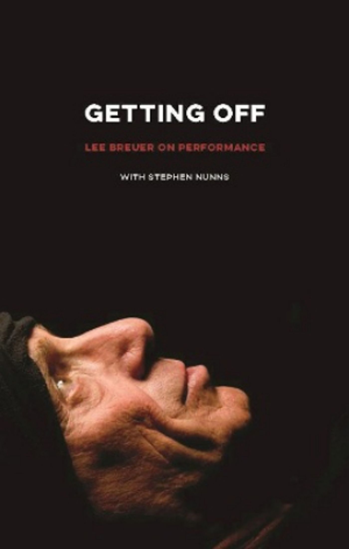 New From TCG Books: GETTING OFF Lee Breuer on Performance  Image