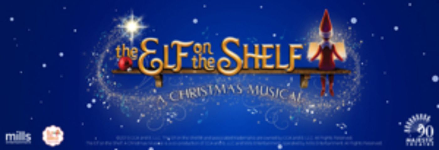 THE ELF ON THE SHELF - A CHRISTMAS MUSICAL to Ring in the Holidays at the Majestic Theatre  Image