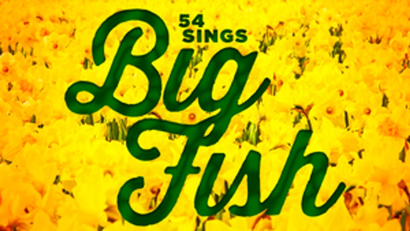 Cast Announced for 54 SINGS BIG FISH  Image