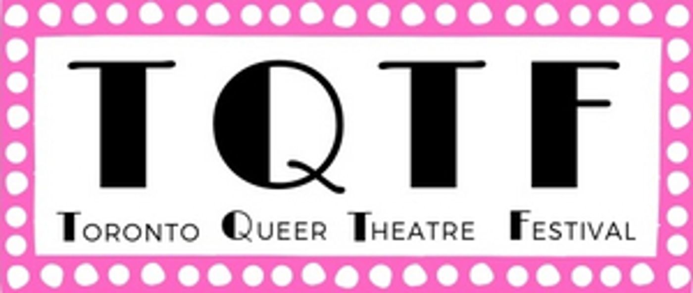 8th Annual Toronto Queer Theatre Festival Announced  Image
