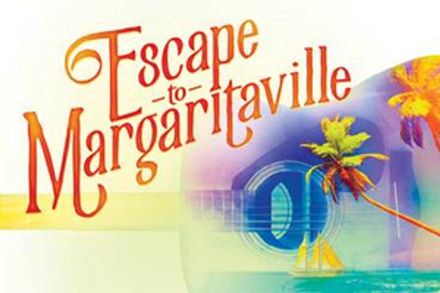 Jimmy Buffett's ESCAPE TO MARGARITAVILLE Makes D.C. Debut Beginning October 8 At National Theatre  Image