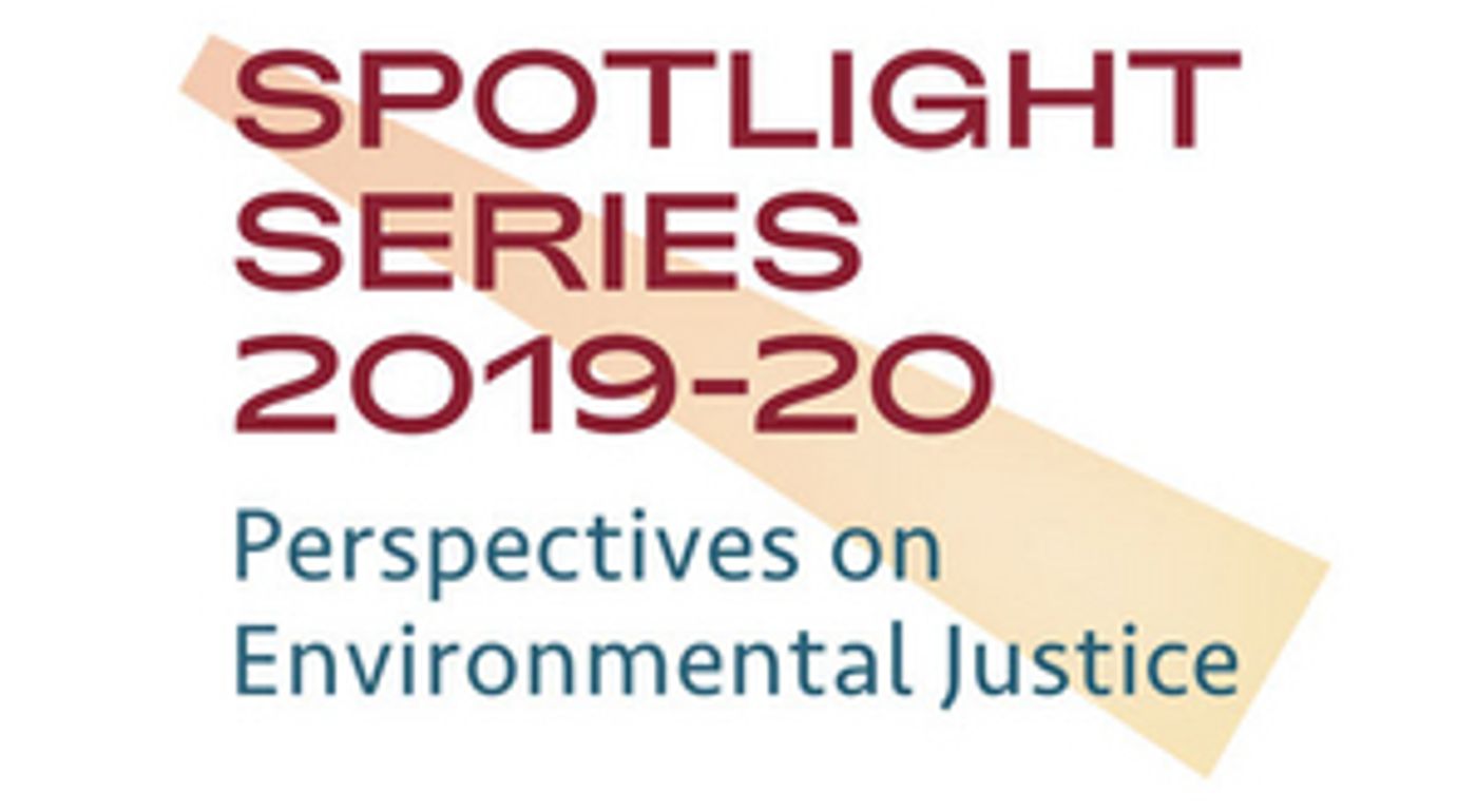 New Spotlight Series Explores Aspects Of Environmental Justice  Image
