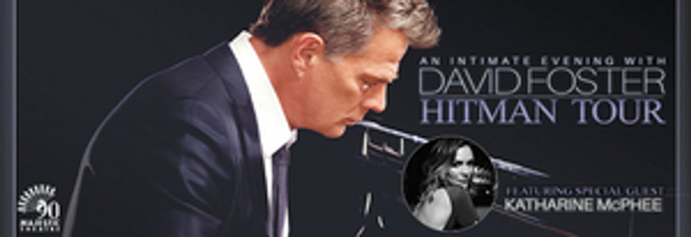 David Foster & Special Guest Katharine McPhee Announced At Majestic Theatre  Image