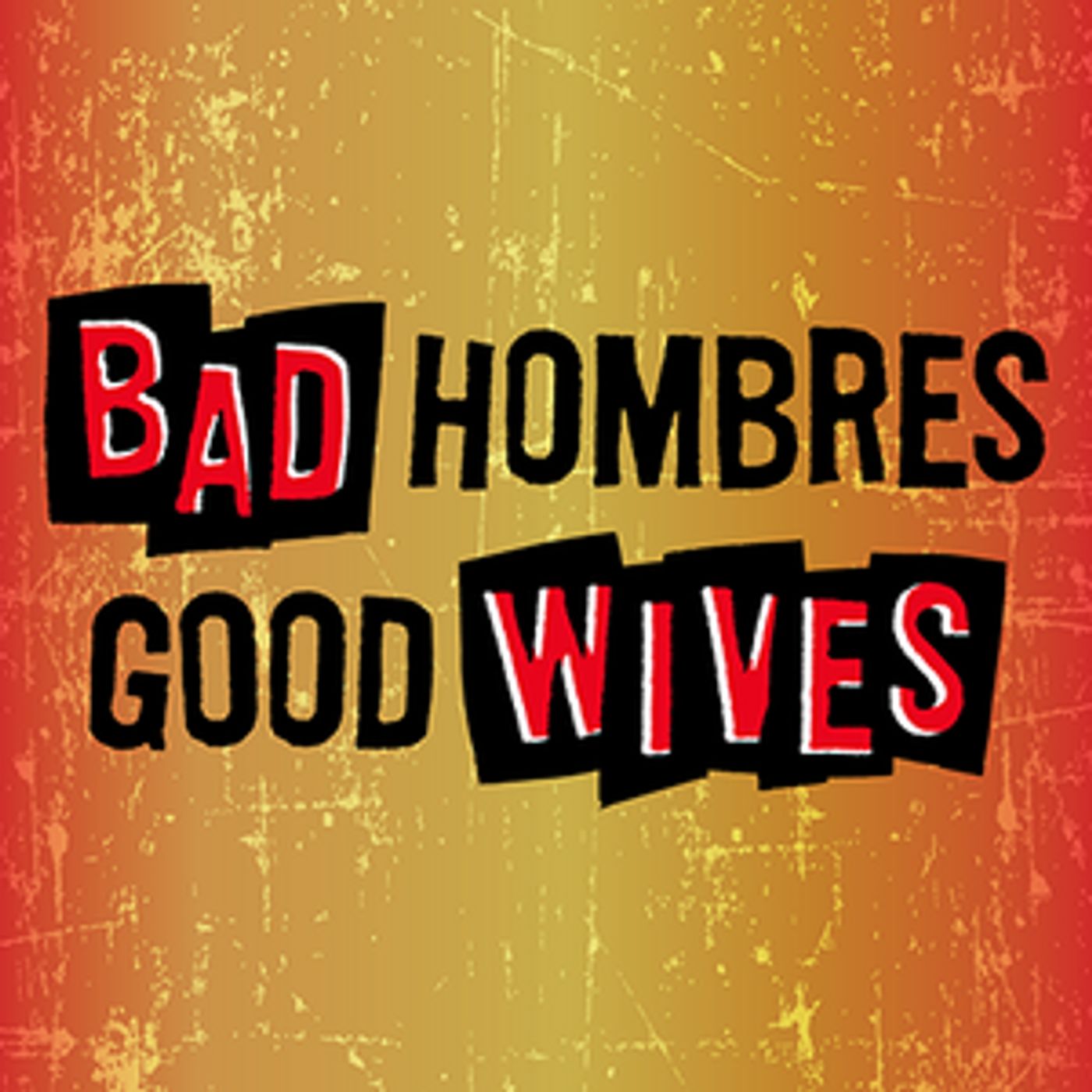 San Diego REP Announces Rep Xtras Events Schedule For BAD HOMBRES/GOOD WIVES  Image