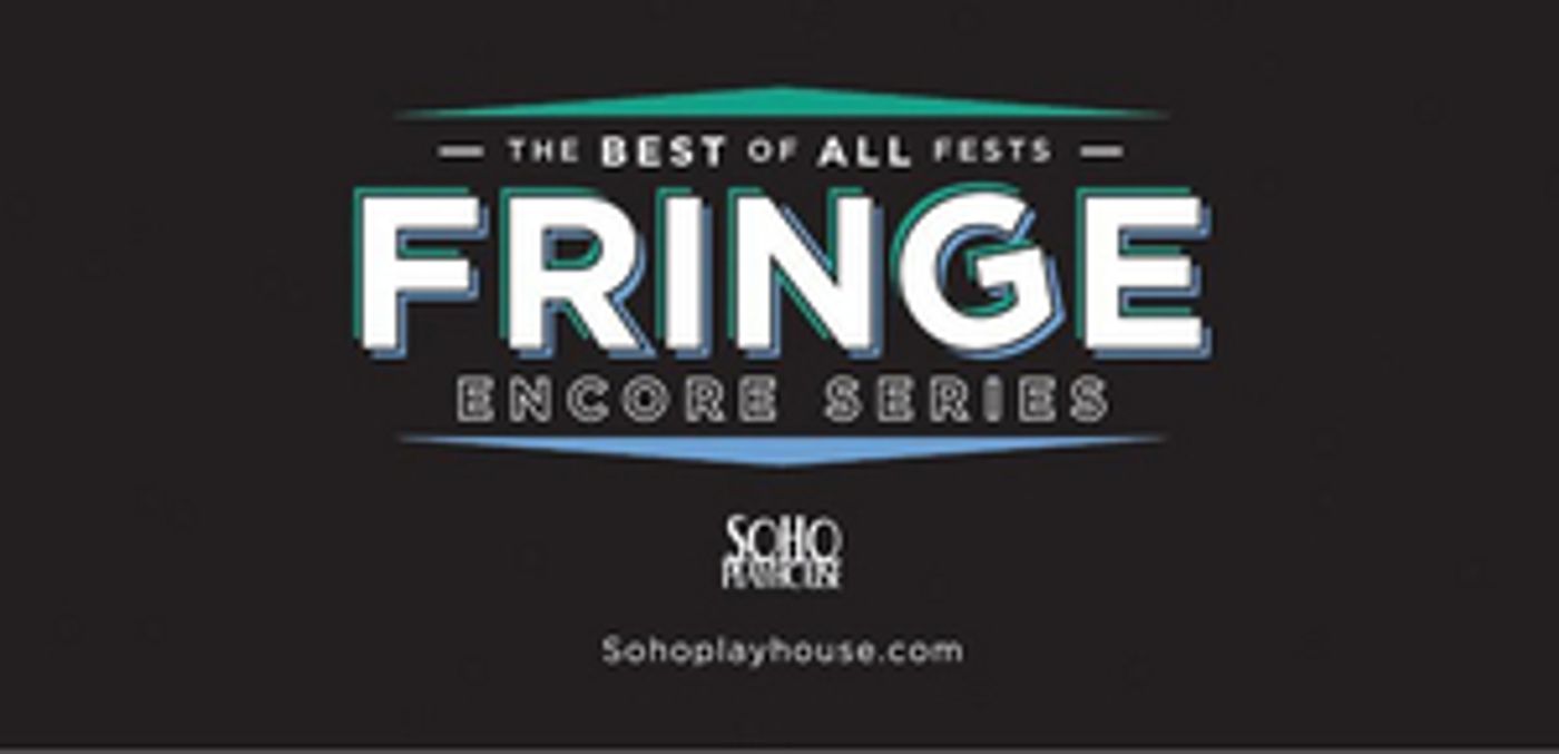 Lineup Announced For 15th Annual FRINGE ENCORE SERIES At SoHo Playhouse  Image