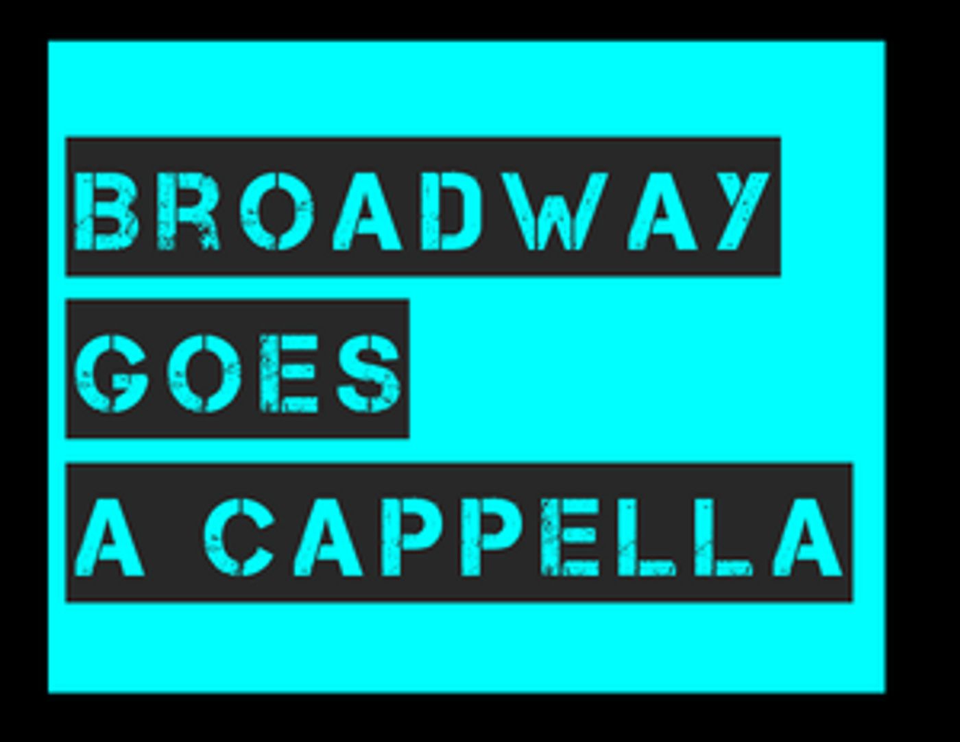 Broadway Goes A Cappella Tonight At The Green Room 42  Image