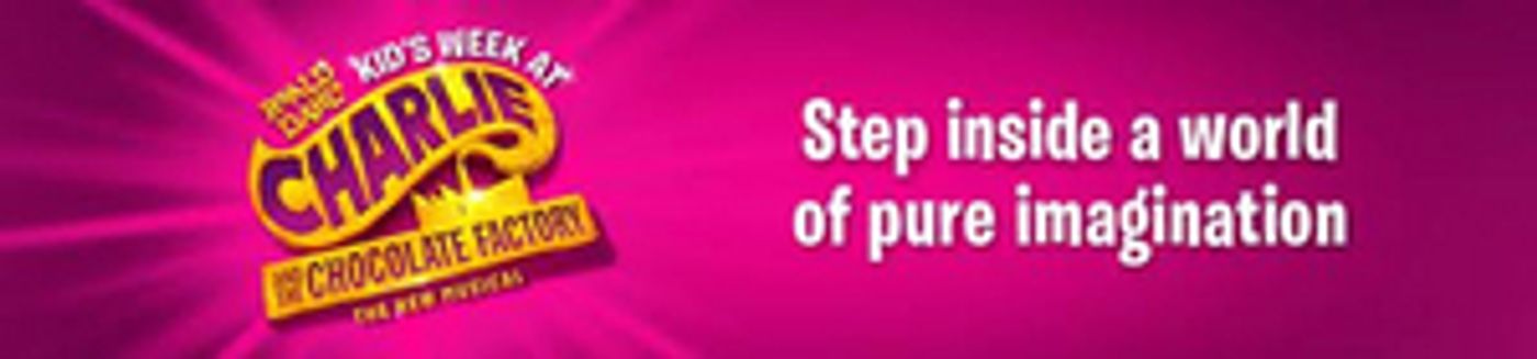 Kids Week Announced At CHARLIE AND THE CHOCOLATE FACTORY  Image