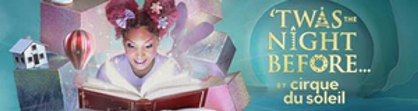 Cirque Du Soleil Announces Cast & Creativs For New Holiday Production 'TWAS THE NIGHT BEFORE…  Image