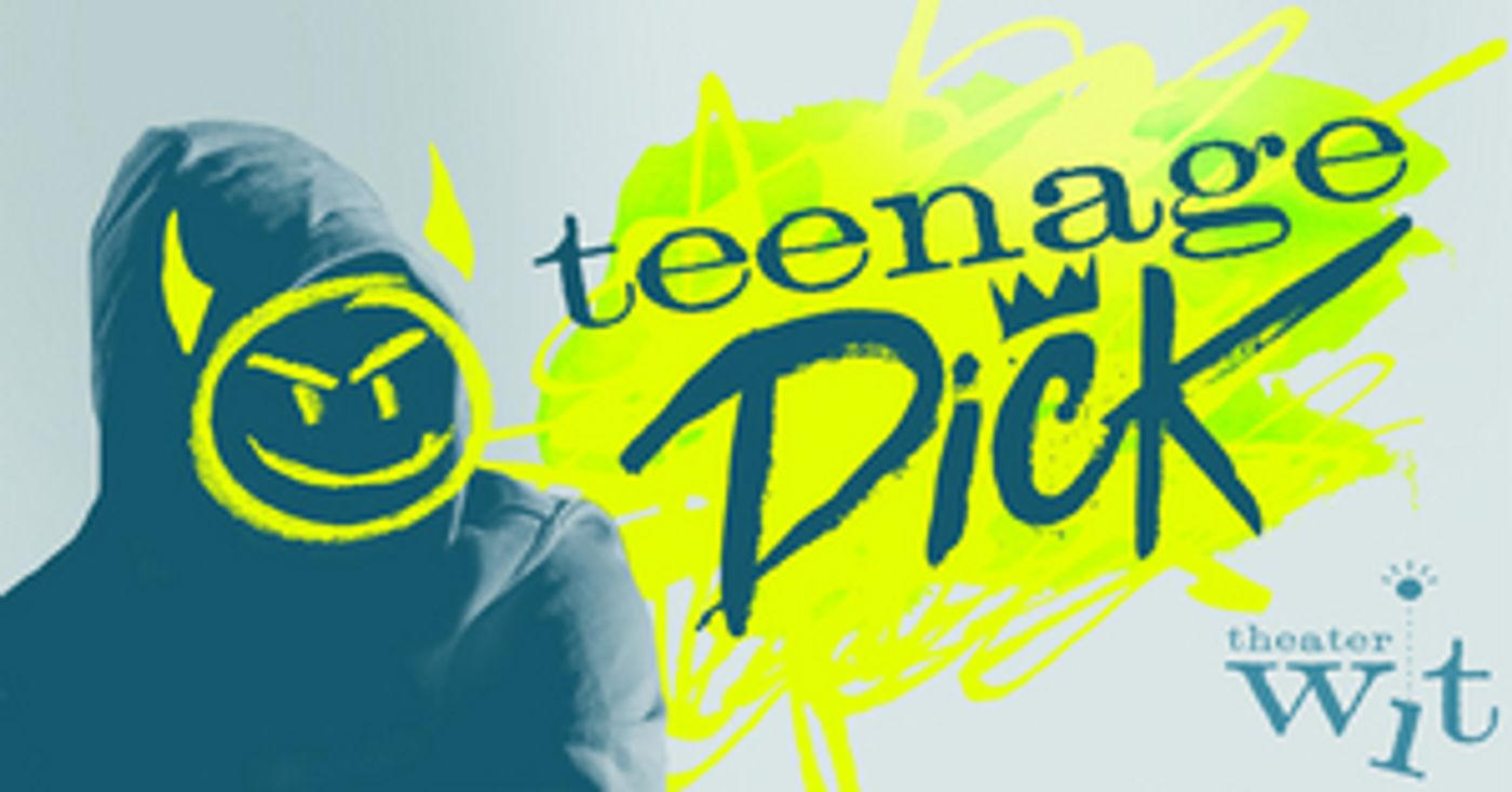 TEENAGE DICK To Get Chicago Premiere At Theater Wit This Spring  Image