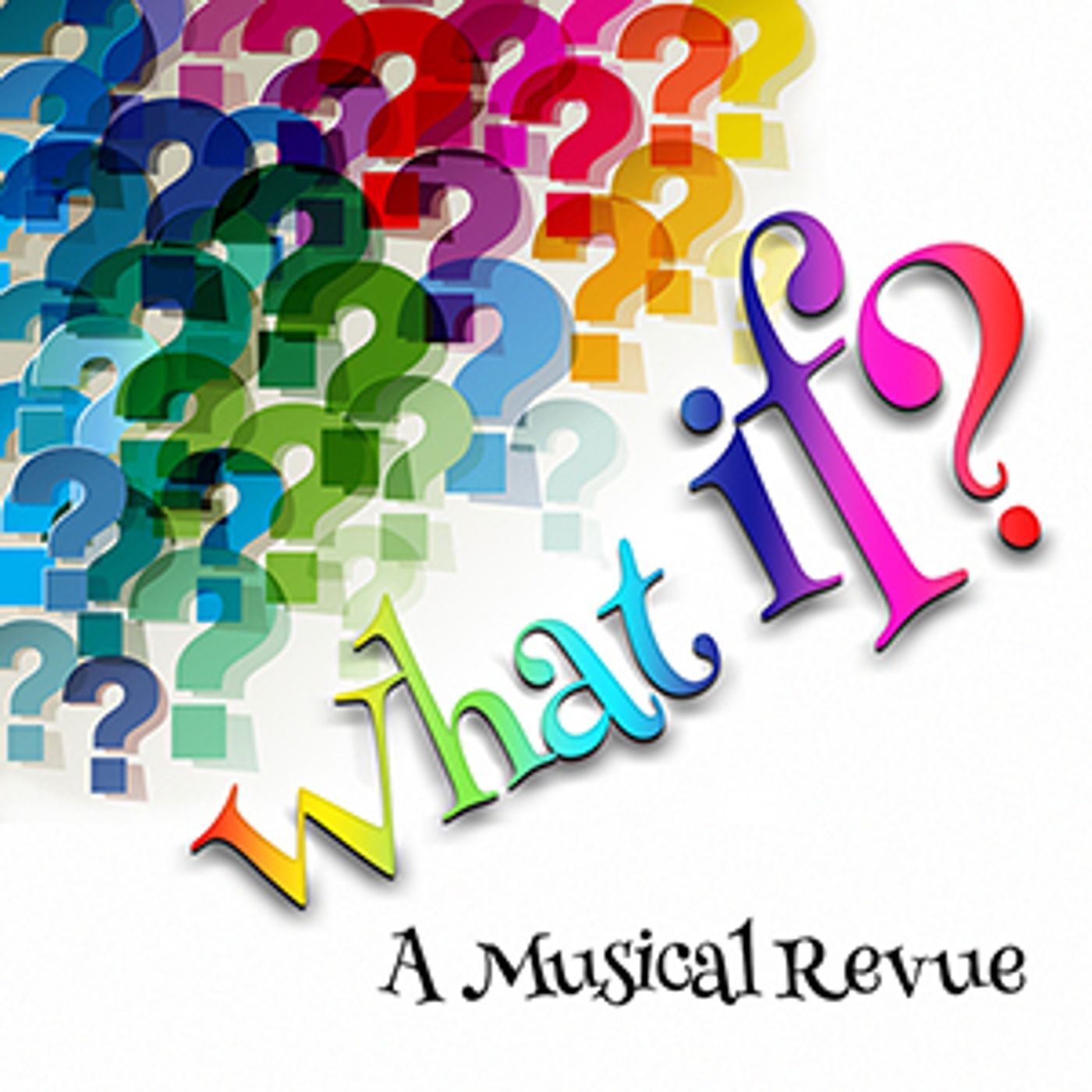 WHAT IF? A MUSICAL REVIEW Comes to the Lonny Chapman Theatre  Image