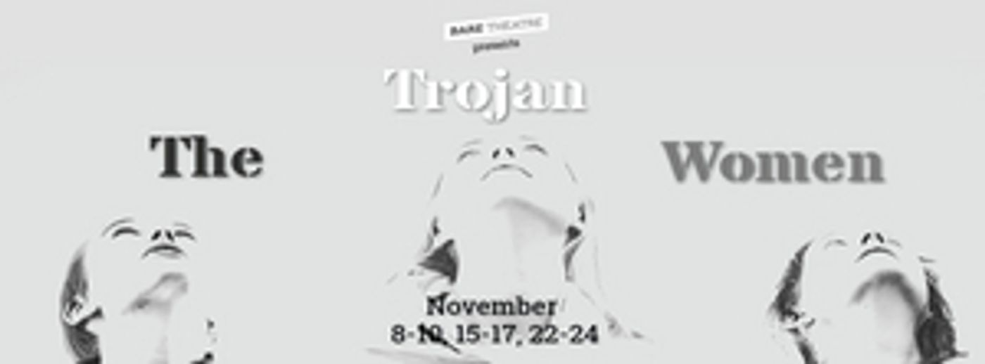 Bare Theatre Presents THE TROJAN WOMEN  Image