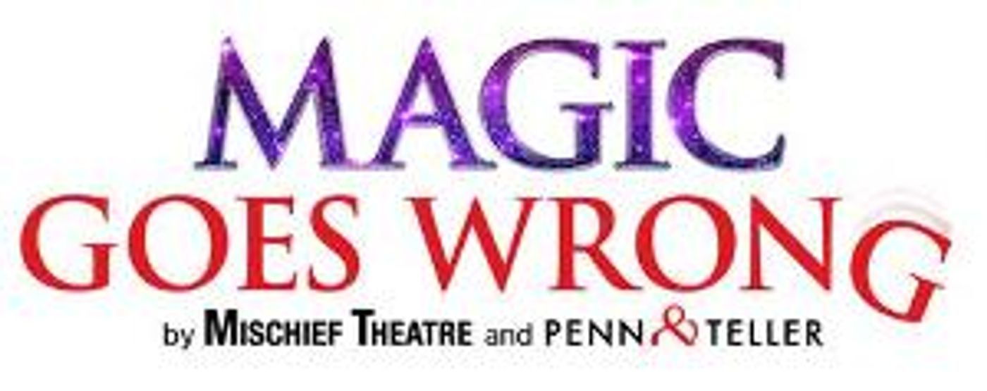 MAGIC GOES WRONG Extends Until August 2020  Image