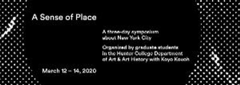 A SENSE OF PLACE, A Three-Day Symposium About New York City, Begins March 12 Image