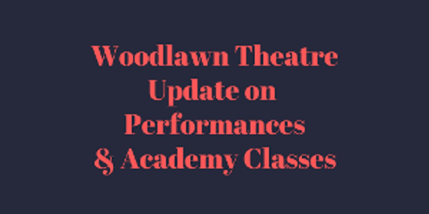 Woodlawn Theatre Shows Postponed, Moves Classes Online  Image