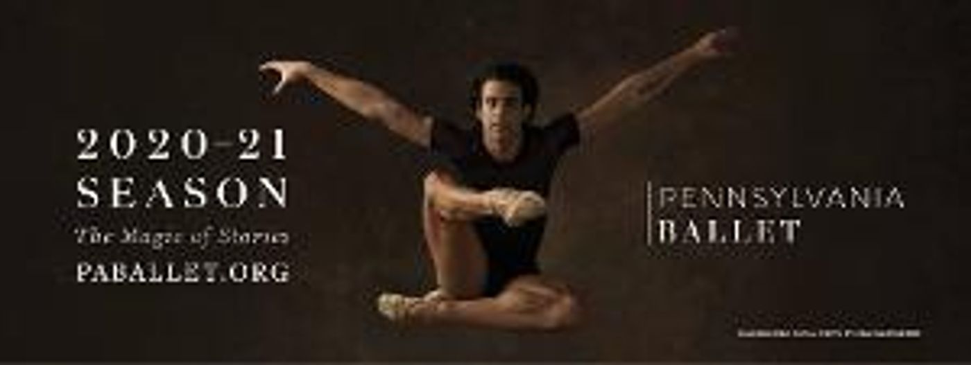 Pennsylvania Ballet Postpones Programs And Announces Changes To 2020-2021 Line-Up  Image