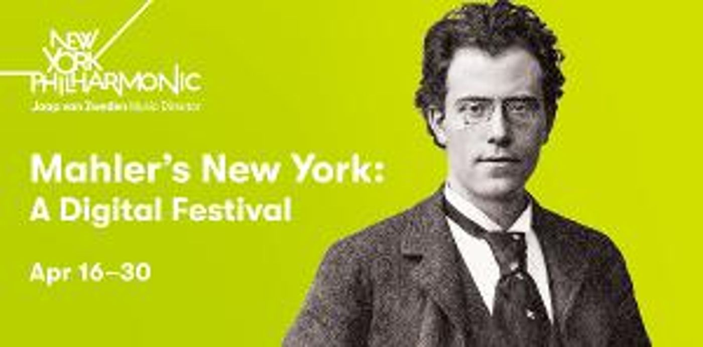 NY Philharmonic MAHLER'S NEW YORK: A DIGITAL FESTIVAL Begins April 16  Image