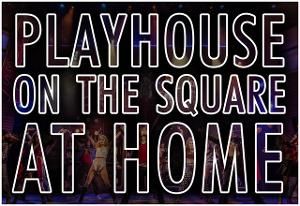 Playhouse On The Square Announces Digital Series  Image