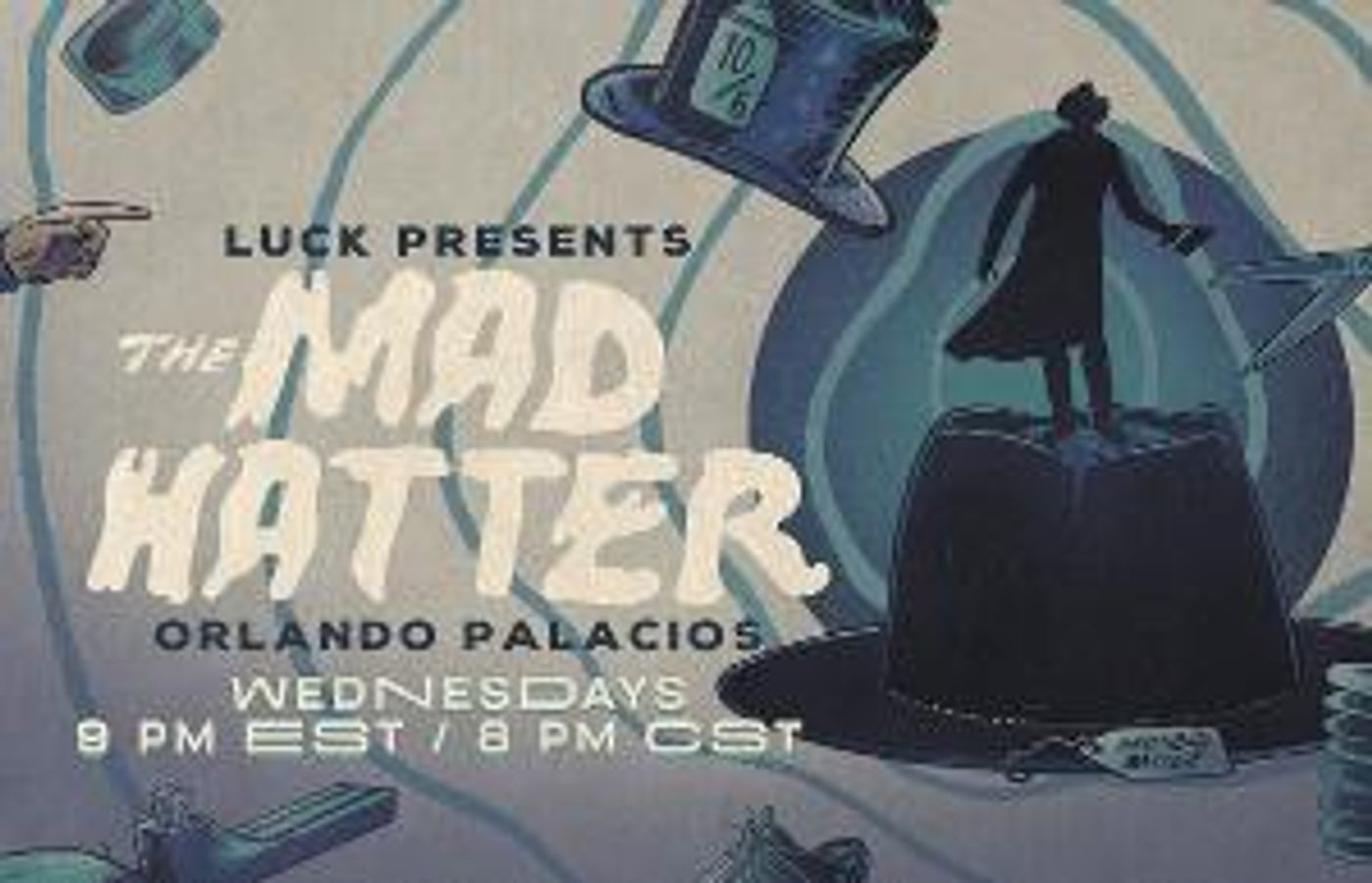 Luck Productions Releases New Weekly Live Series: THE MAD HATTER  Image