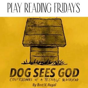 Play Reading Fridays Postpones DOG SEES GOD  Image